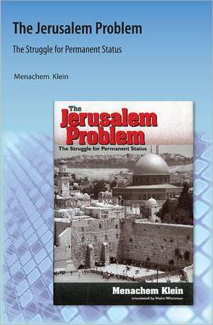 The Jerusalem Problem: The Struggle for Permanent Status de Menachem Klein