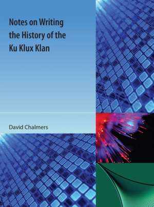 Notes on Writing the History of the Ku Klux Klan de David Chalmers