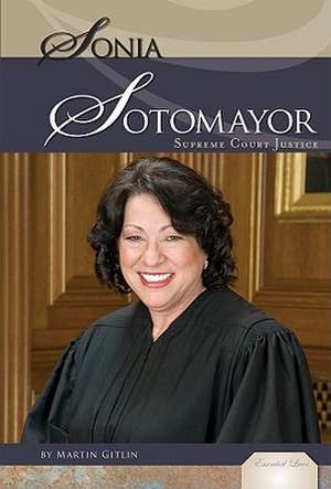 Sonia Sotomayor: Supreme Court Justice de Martin Gitlin