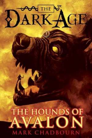 The Hounds of Avalon de Mark Chadbourn