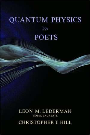 Quantum Physics for Poets de Leon M. Lederman