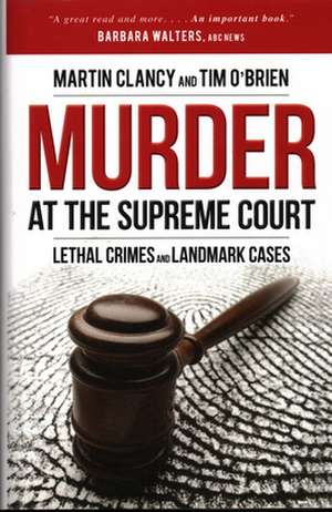 Murder at the Supreme Court: Lethal Crimes and Landmark Cases de Martin Clancy