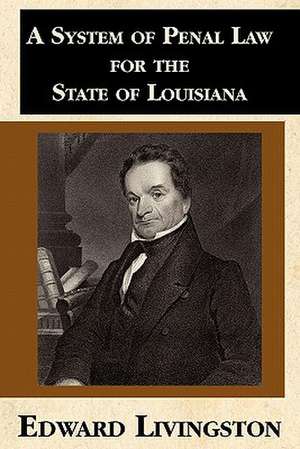 A System of Penal Law for the State of Louisiana de Edward Livingston