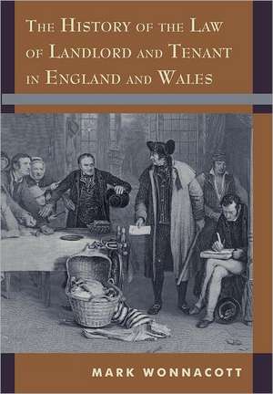 The History of the Law of Landlord and Tenant in England and Wales de Mark Wonnacott