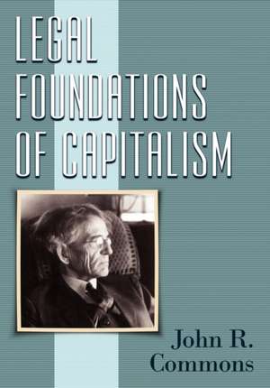 Legal Foundations of Capitalism de John R. Commons