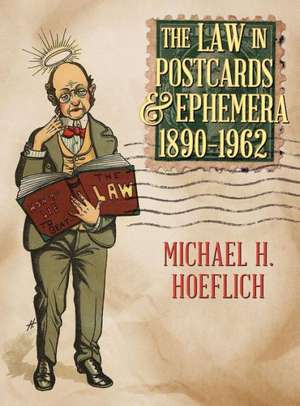 The Law in Postcards & Ephemera 1890-1962 de Michael H. Hoeflich