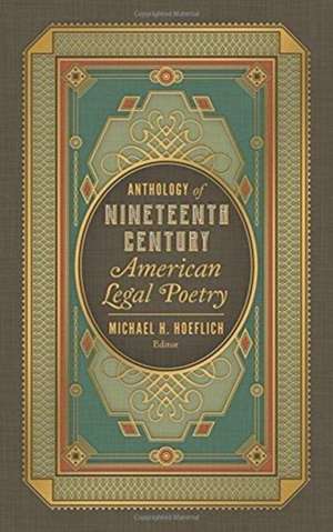 Anthology of Nineteenth Century American Legal Poetry de Michael H. Hoeflich