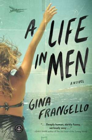 A Life in Men de Gina Frangello