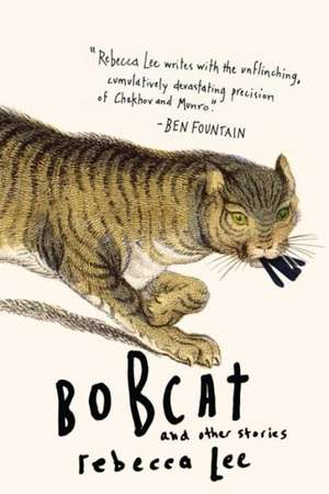 Bobcat & Other Stories de Rebecca Lee