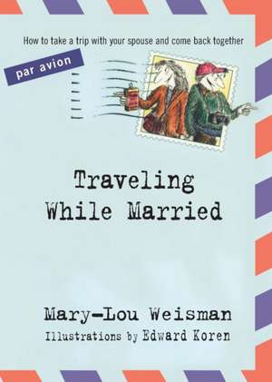 Traveling While Married de Mary-Lou Weisman