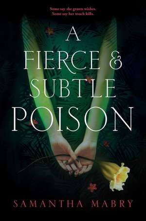 A Fierce and Subtle Poison de Samantha Mabry