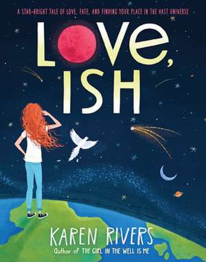 Love, Ish de Karen Rivers