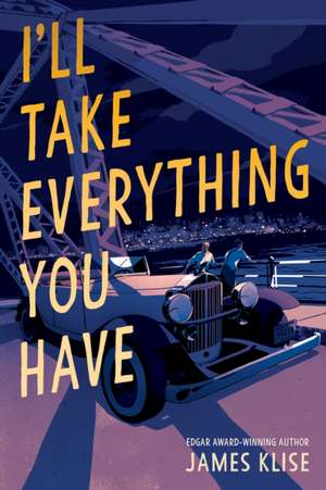 I'll Take Everything You Have de James Klise