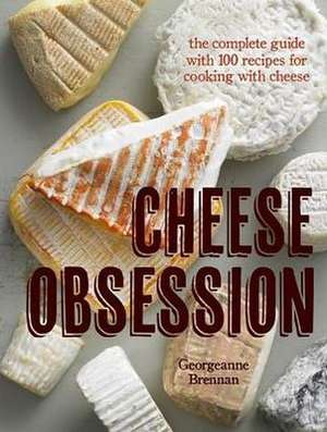 Cheese Obsession de Georgeanne Brennan