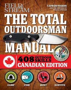 The Total Outdoorsman Manual (Canadian Edition): 312 Essential Skills de T. Edward Nickens