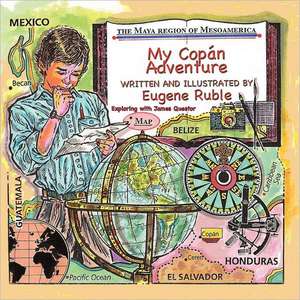 My Copan Adventure de Eugene Ruble