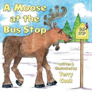 A Moose at the Bus Stop de Terry Cook