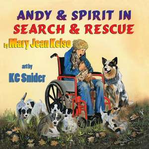 Andy and Spirit in Search and Rescue de Mary Jean Kelso