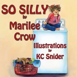 So Silly de Marilee Crow