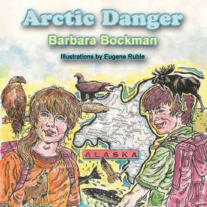 Arctic Danger de Barbara Bockman