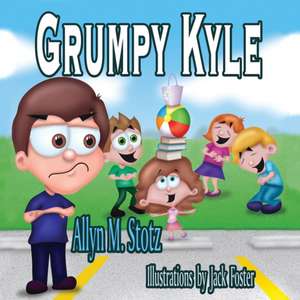 Grumpy Kyle de Allyn M. Stotz