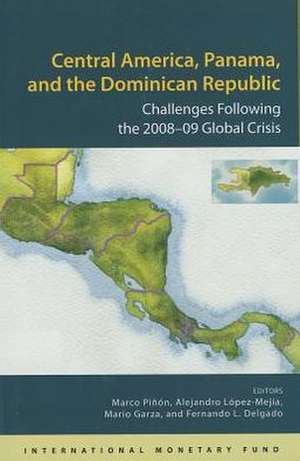 Central America, Panama, and the Dominican Republic: Challenges Following the 2008-09 Global Crisis de Marco Pinon