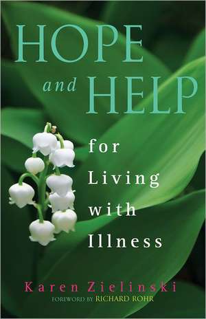 Hope and Help for Living with Illness de Karen J. Zielinski