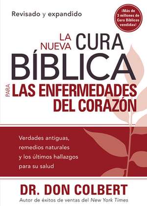 La Nueva Cura Biblica Para las Enfermedades del Corazon = The New Bible Cure for Heart Disease de Don Colbert