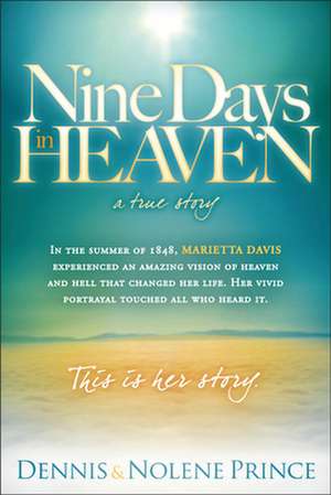 Nine Days in Heaven: A True Story de Dennis Prince