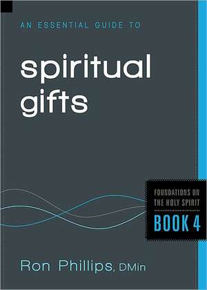 An Essential Guide to Spiritual Gifts de Dmin Phillips, Ron