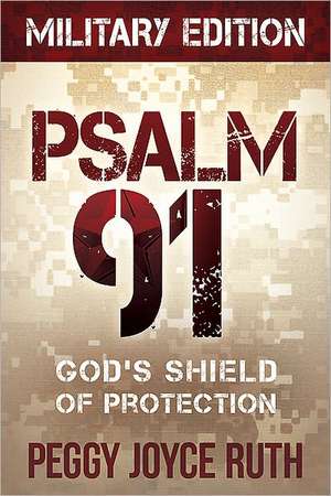Psalm 91: God's Shield of Protection de Peggy Joyce Ruth