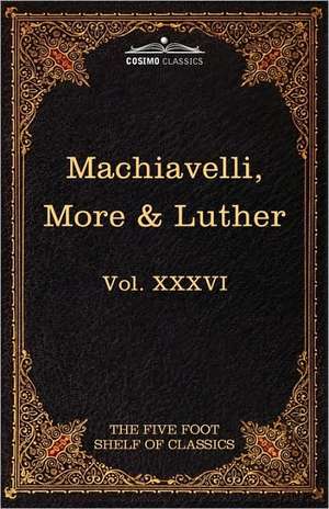 Machiavelli, More & Luther de Niccolo Machiavelli