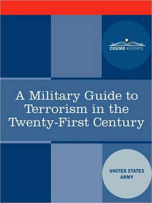 A Military Guide to Terrorism in the Twenty-First Century de Army U. S. Army