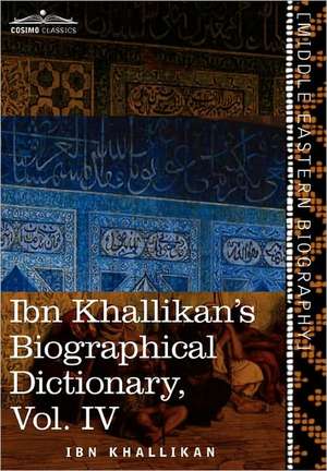 Ibn Khallikan's Biographical Dictionary, Volume IV de Ibn Khallikan