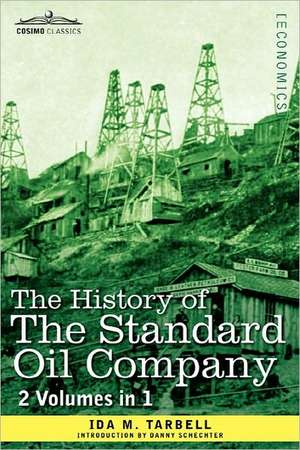 The History of the Standard Oil Company (2 Volumes in 1) de Ida M. Tarbell