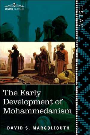 The Early Development of Mohammedanism de David S. Margoliouth