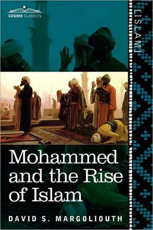 Mohammed and the Rise of Islam de David S. Margoliouth