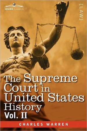 The Supreme Court in United States History, Vol. II (in Three Volumes) de Charles Warren