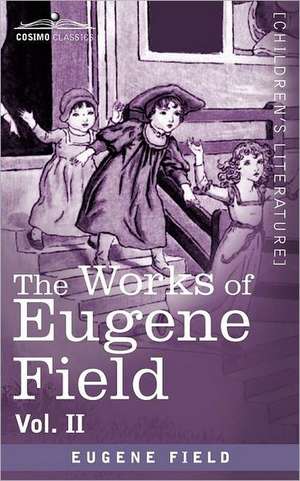 The Works of Eugene Field Vol. II de Eugene Field