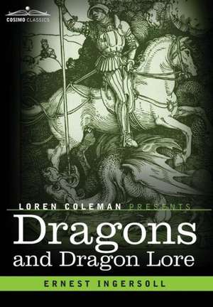 Dragons and Dragon Lore de Ernest Ingersoll