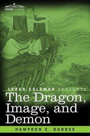 The Dragon, Image, and Demon de Hampden C DuBose