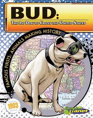 Bud: The 1st Dog to Cross the United States de Joeming Dunn