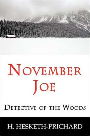 November Joe: Detective of the Woods (Mystery Classic) de H. Vernon Hesketh-Prichard