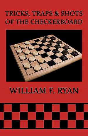 Tricks, Traps & Shots of the Checkerboard de William F. Ryan