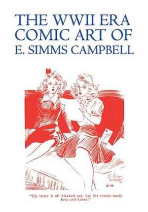 The WWII Era Comic Art of E. SIMMs Campbell: Cuties in Arms & More Cuties in Arms de E. Simms Campbell