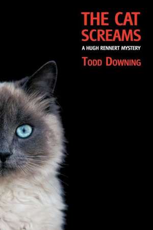 The Cat Screams (a Hugh Rennert Mystery) de Todd Downing