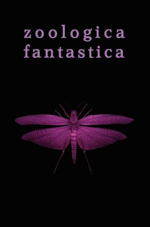 Zoologica Fantastica: An Anthology of Strange Creatures in Classic Cryptofiction de Elmer Brown Mason