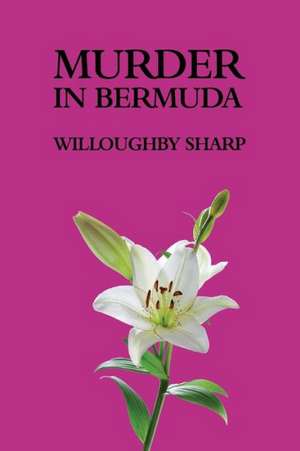 Murder in Bermuda de Willoughby Sharp