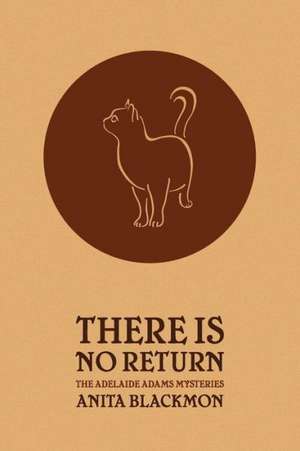 There Is No Return (Adelaide Adams Mystery) de Anita Blackmon