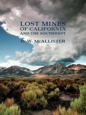 Lost Mines of California and the Southwest de R. W. McAllister